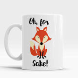 Oh for Fox Sake Mug - Straight Up Fun